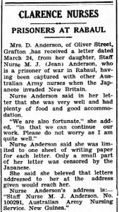 Newspaper article published in the Macleay Argus, New South Wales, 22 May 1942. The headline reads: 'Clarence Nurses - Prisoners at Rabaul.' The article details that Mrs. D. Anderson, Marjory's mother, received a letter from her daughter dated 24 March (1942). Nurse Anderson said in her letter that she was very well and had plenty of food and good accommodation. "We are also fortunate," she added, "in that we can continue our work. Please do not worry as I am quite well." Newspapers are valuable sources for researching military nurses. 